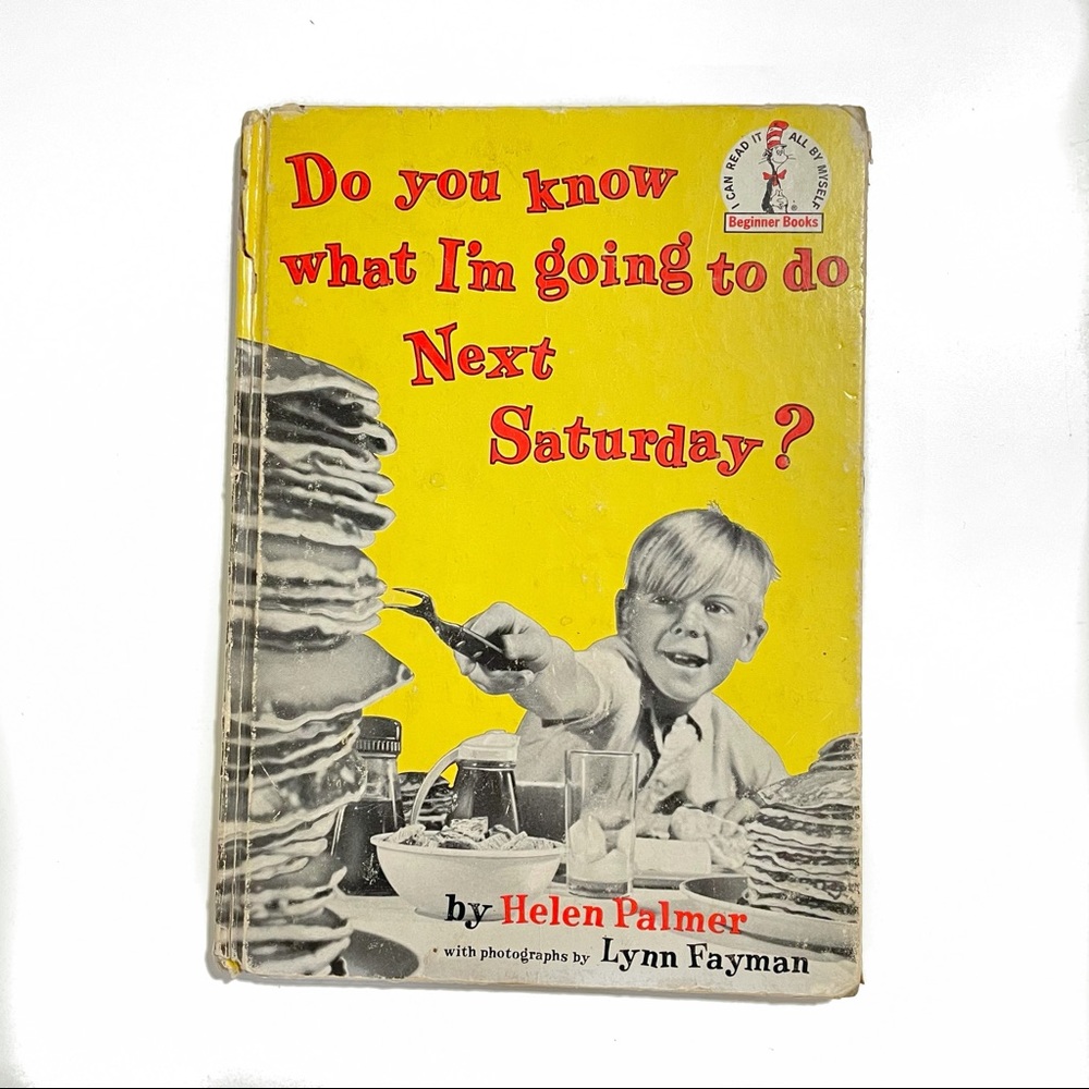 DO YOU KNOW WHAT I'M GOING TO DO NEXT SATURDAY? DR. SEUSS, BY HELEN PALMER 1963